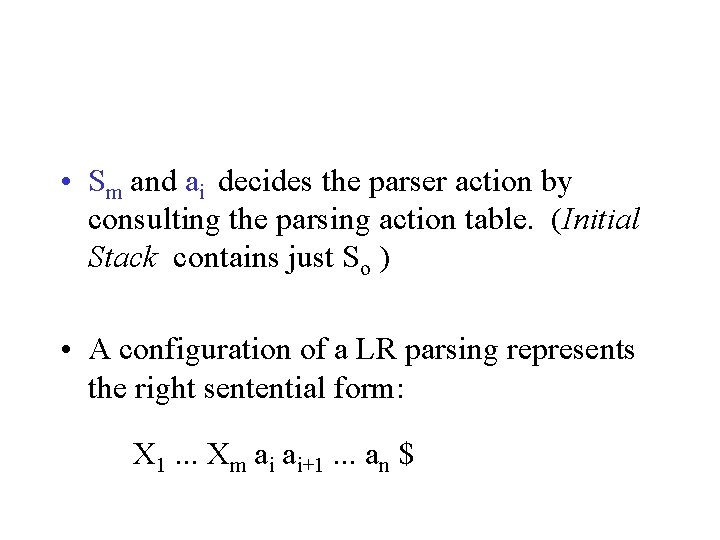  • Sm and ai decides the parser action by consulting the parsing action