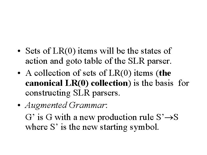  • Sets of LR(0) items will be the states of action and goto