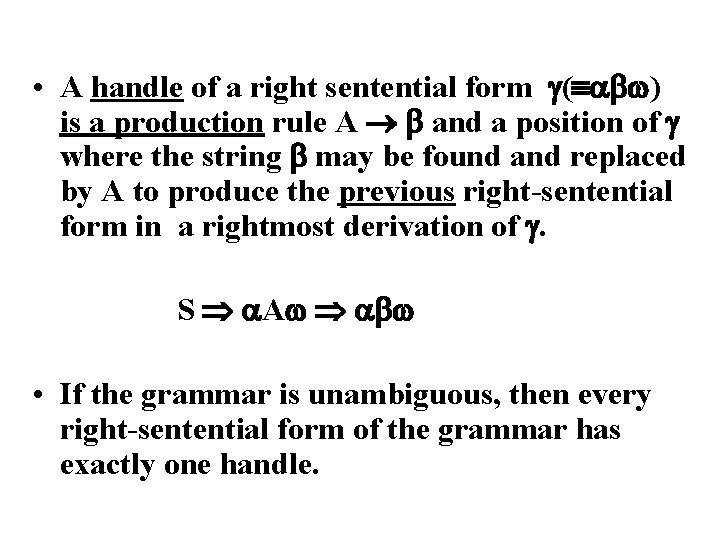  • A handle of a right sentential form ( ) is a production