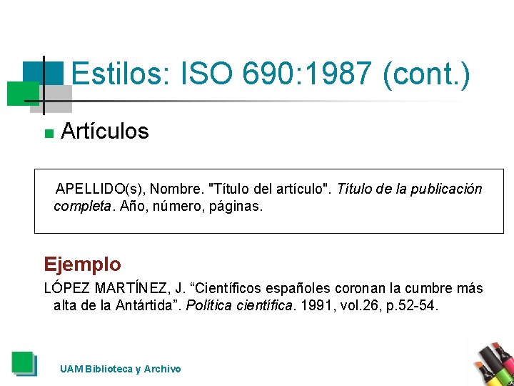 Estilos: ISO 690: 1987 (cont. ) n Artículos APELLIDO(s), Nombre. "Título del artículo". Título