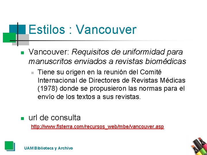 Estilos : Vancouver n Vancouver: Requisitos de uniformidad para manuscritos enviados a revistas biomédicas