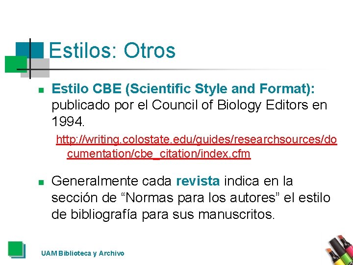 Estilos: Otros n Estilo CBE (Scientific Style and Format): publicado por el Council of