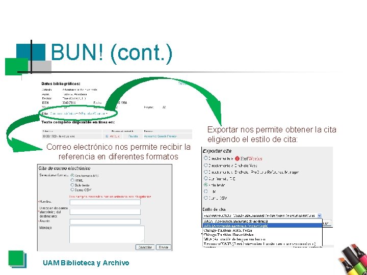 BUN! (cont. ) Correo electrónico nos permite recibir la referencia en diferentes formatos UAM