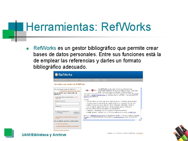 Herramientas: Ref. Works n Ref. Works es un gestor bibliográfico que permite crear bases