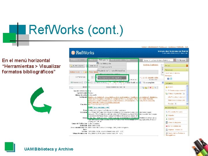 Ref. Works (cont. ) En el menú horizontal “Herramientas > Visualizar formatos bibliográficos” UAM