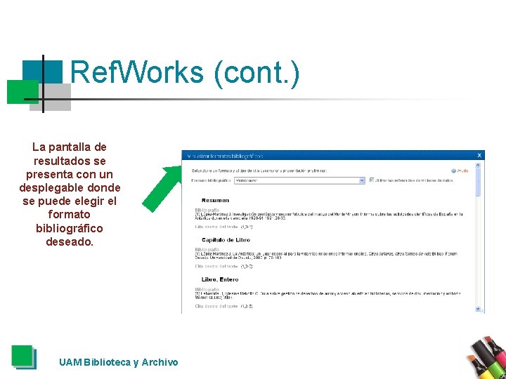 Ref. Works (cont. ) La pantalla de resultados se presenta con un desplegable donde