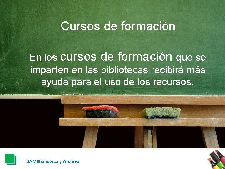 Cursos de formación En los cursos de formación que se imparten en las bibliotecas