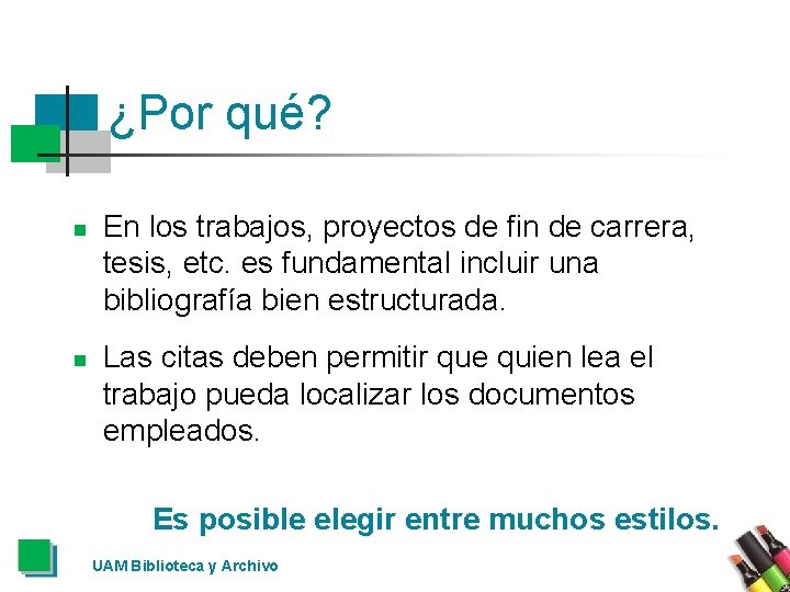 ¿Por qué? n n En los trabajos, proyectos de fin de carrera, tesis, etc.