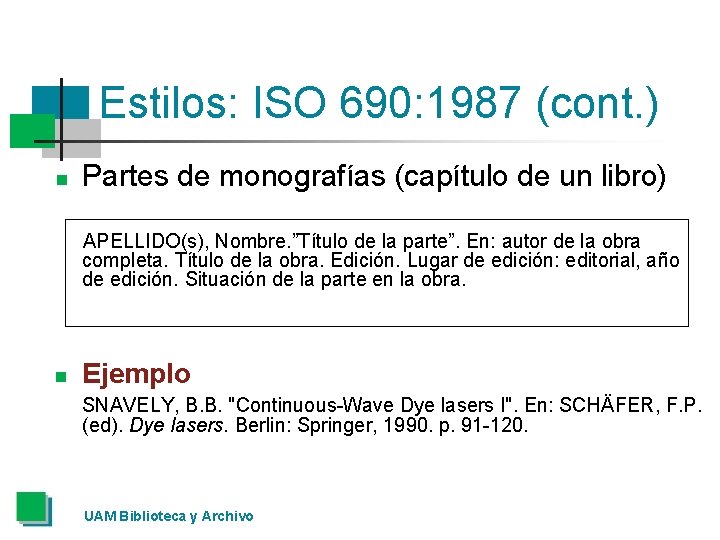 Estilos: ISO 690: 1987 (cont. ) n Partes de monografías (capítulo de un libro)