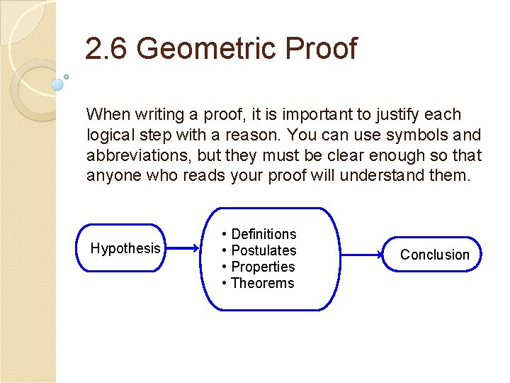 2. 6 Geometric Proof When writing a proof, it is important to justify each