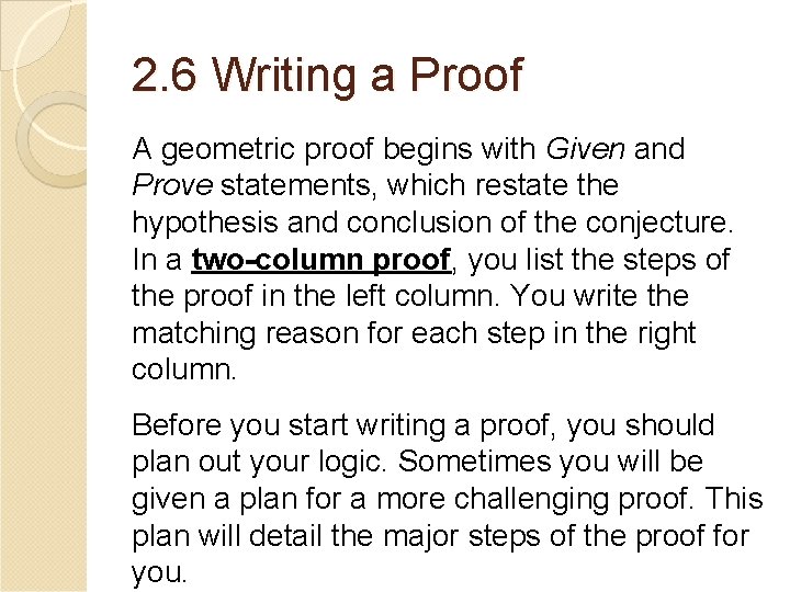 2. 6 Writing a Proof A geometric proof begins with Given and Prove statements,