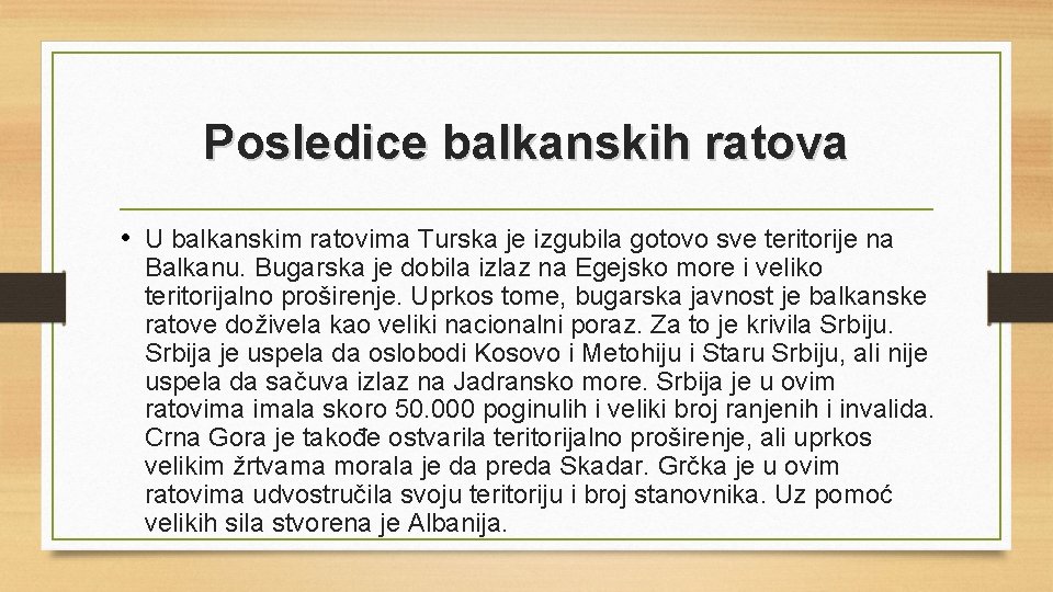 Posledice balkanskih ratova • U balkanskim ratovima Turska je izgubila gotovo sve teritorije na