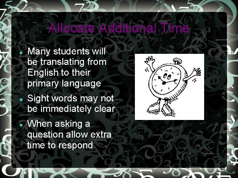Allocate Additional Time Many students will be translating from English to their primary language