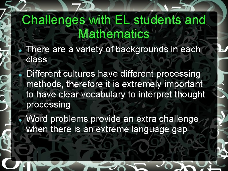 Challenges with EL students and Mathematics There a variety of backgrounds in each class