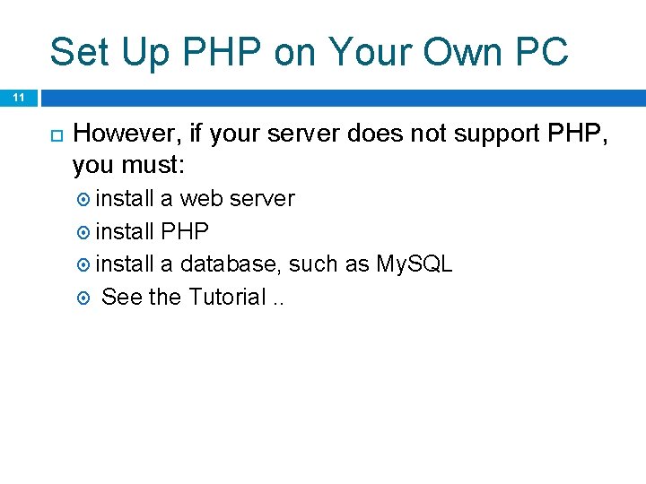 Set Up PHP on Your Own PC 11 However, if your server does not