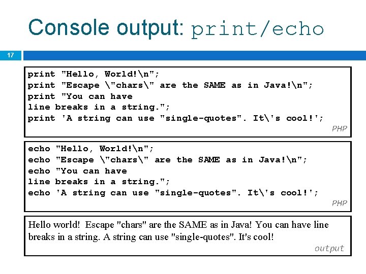 Console output: print/echo 17 print "Hello, World!n"; print "Escape "chars" are the SAME as