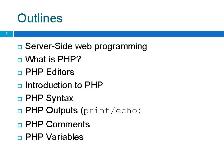 Outlines 2 Server-Side web programming What is PHP? PHP Editors Introduction to PHP Syntax