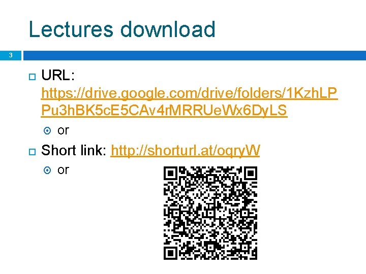 Lectures download 3 URL: https: //drive. google. com/drive/folders/1 Kzh. LP Pu 3 h. BK