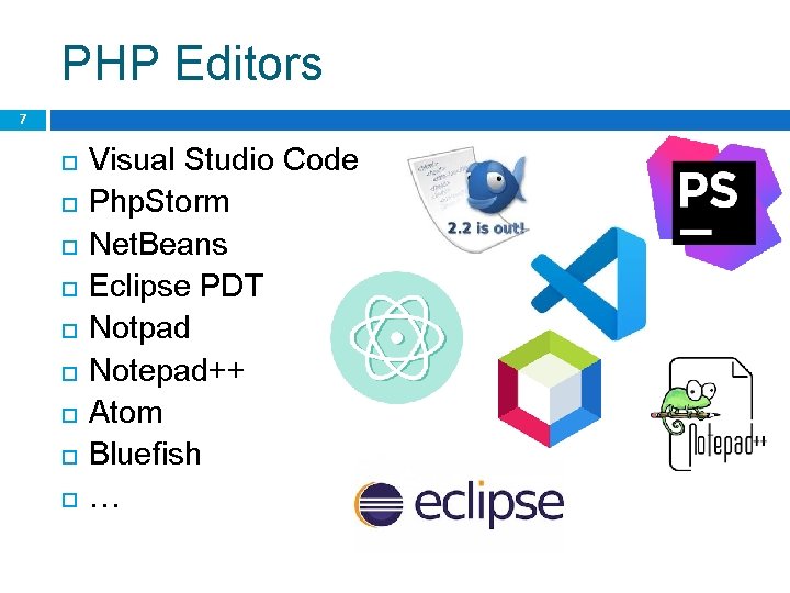 PHP Editors 7 Visual Studio Code Php. Storm Net. Beans Eclipse PDT Notpad Notepad++