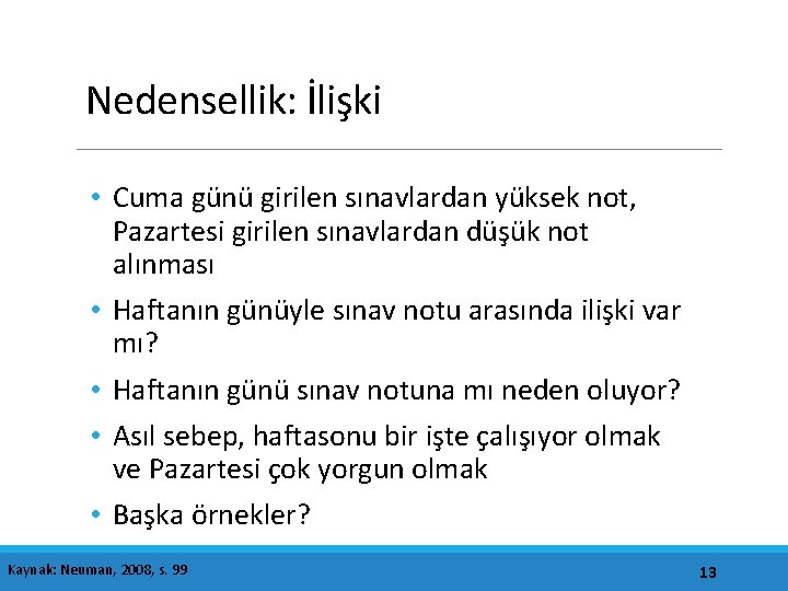 Nedensellik: İlişki • Cuma günü girilen sınavlardan yüksek not, Pazartesi girilen sınavlardan düşük not