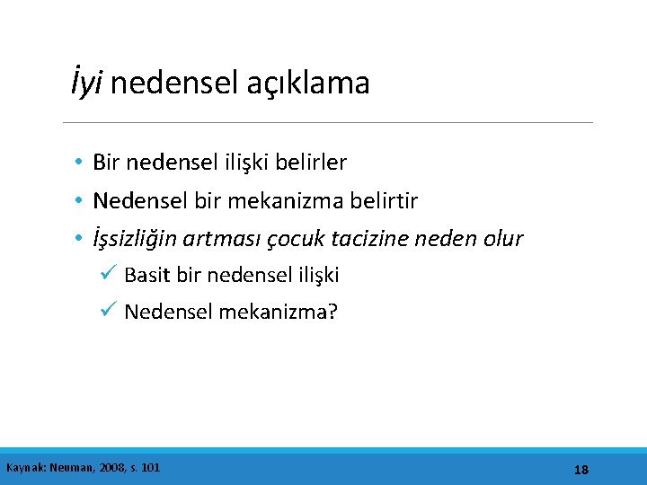 İyi nedensel açıklama • Bir nedensel ilişki belirler • Nedensel bir mekanizma belirtir •