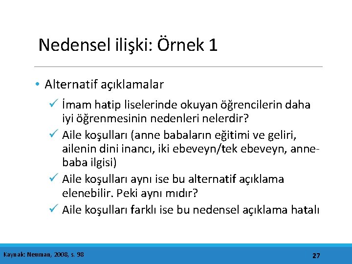 Nedensel ilişki: Örnek 1 • Alternatif açıklamalar ü İmam hatip liselerinde okuyan öğrencilerin daha