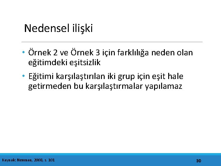 Nedensel ilişki • Örnek 2 ve Örnek 3 için farklılığa neden olan eğitimdeki eşitsizlik