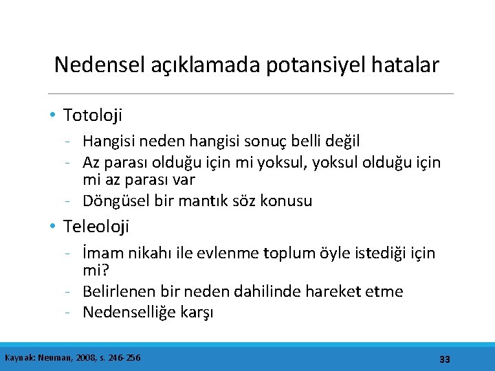 Nedensel açıklamada potansiyel hatalar • Totoloji - Hangisi neden hangisi sonuç belli değil -