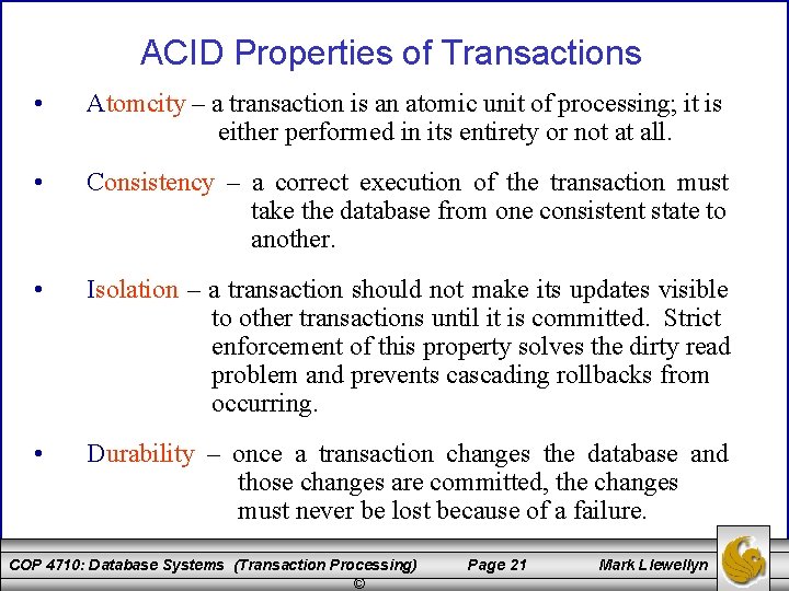 ACID Properties of Transactions • Atomcity – a transaction is an atomic unit of ACID Properties of Transactions • Atomcity – a transaction is an atomic unit of