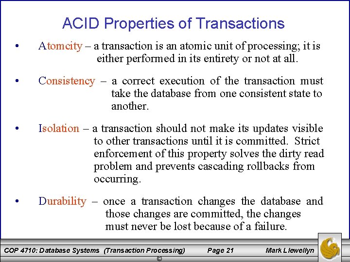 ACID Properties of Transactions • Atomcity – a transaction is an atomic unit of