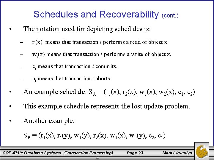 Schedules and Recoverability (cont. ) • The notation used for depicting schedules is: – Schedules and Recoverability (cont. ) • The notation used for depicting schedules is: –