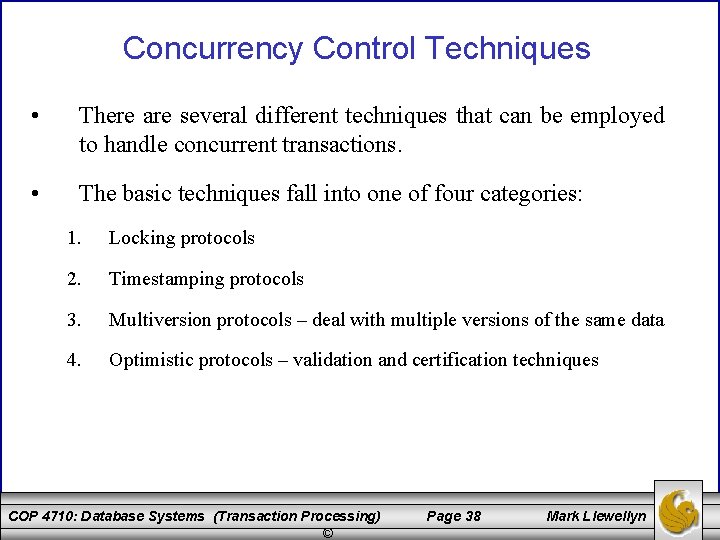 Concurrency Control Techniques • There are several different techniques that can be employed to