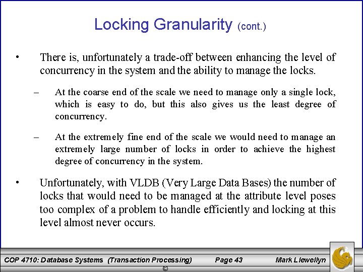 Locking Granularity (cont. ) • • There is, unfortunately a trade-off between enhancing the Locking Granularity (cont. ) • • There is, unfortunately a trade-off between enhancing the
