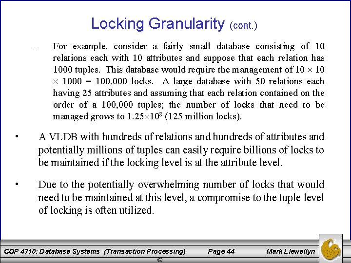 Locking Granularity (cont. ) – For example, consider a fairly small database consisting of