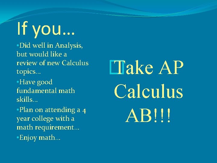 If you… • Did well in Analysis, but would like a review of new