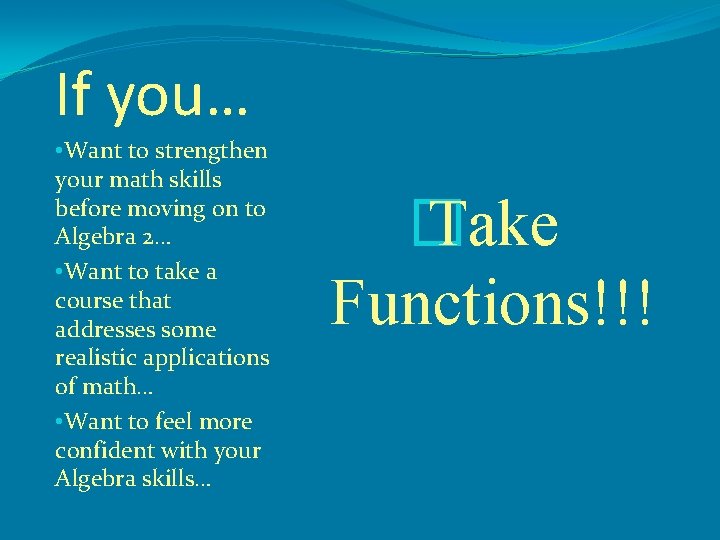 If you… • Want to strengthen your math skills before moving on to Algebra