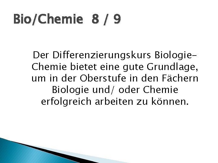 Bio/Chemie 8 / 9 Der Differenzierungskurs Biologie. Chemie bietet eine gute Grundlage, um in