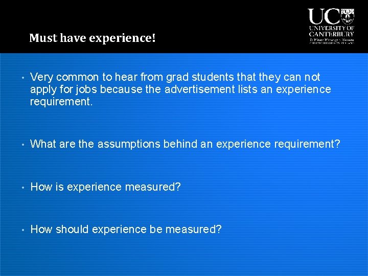 Must have experience! • Very common to hear from grad students that they can