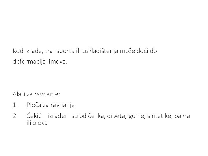 Kod izrade, transporta ili uskladištenja može doći do deformacija limova. Alati za ravnanje: 1. Kod izrade, transporta ili uskladištenja može doći do deformacija limova. Alati za ravnanje: 1.