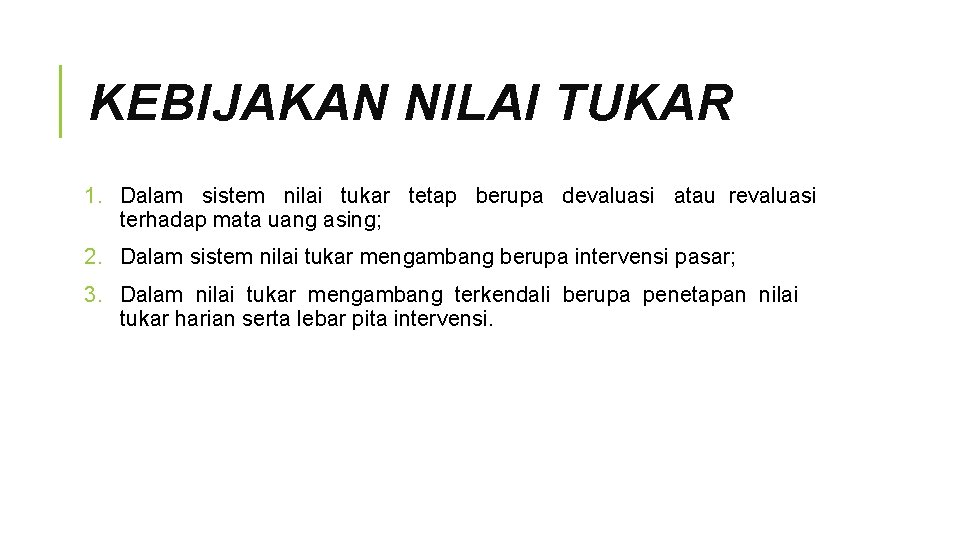 KEBIJAKAN NILAI TUKAR 1. Dalam sistem nilai tukar tetap berupa devaluasi atau revaluasi terhadap