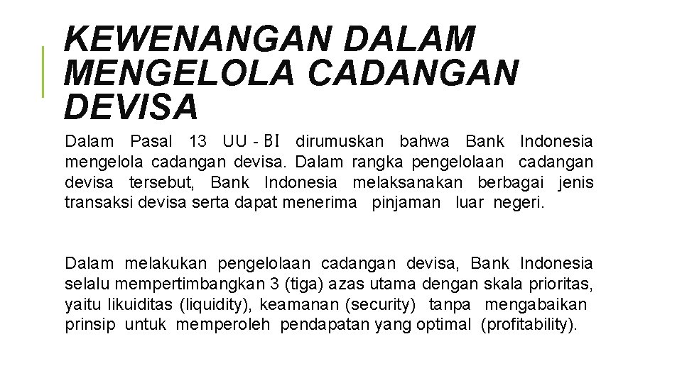 KEWENANGAN DALAM MENGELOLA CADANGAN DEVISA Dalam Pasal 13 UU‐BI dirumuskan bahwa Bank Indonesia mengelola