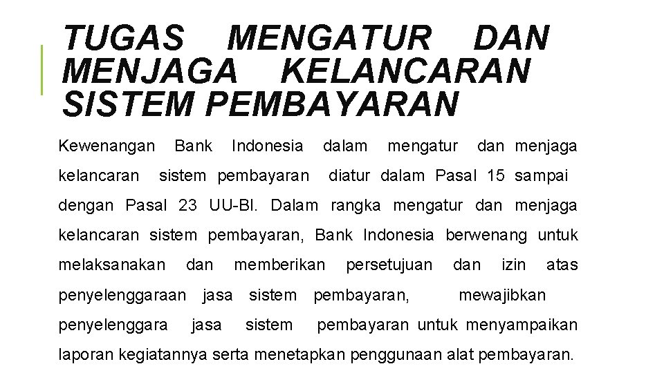 TUGAS MENGATUR DAN MENJAGA KELANCARAN SISTEM PEMBAYARAN Kewenangan kelancaran Bank Indonesia dalam sistem pembayaran