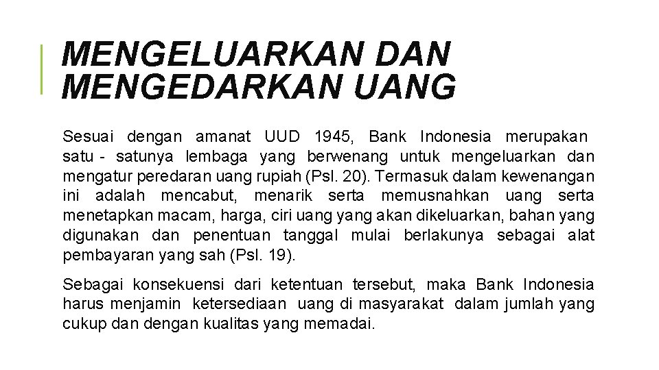 MENGELUARKAN DAN MENGEDARKAN UANG Sesuai dengan amanat UUD 1945, Bank Indonesia merupakan satu‐ satunya