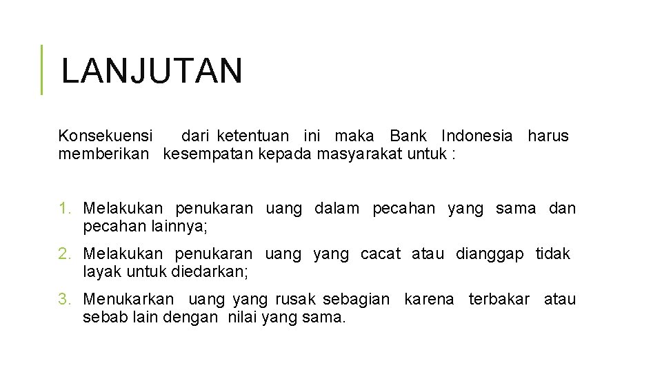 LANJUTAN Konsekuensi dari ketentuan ini maka Bank Indonesia harus memberikan kesempatan kepada masyarakat untuk