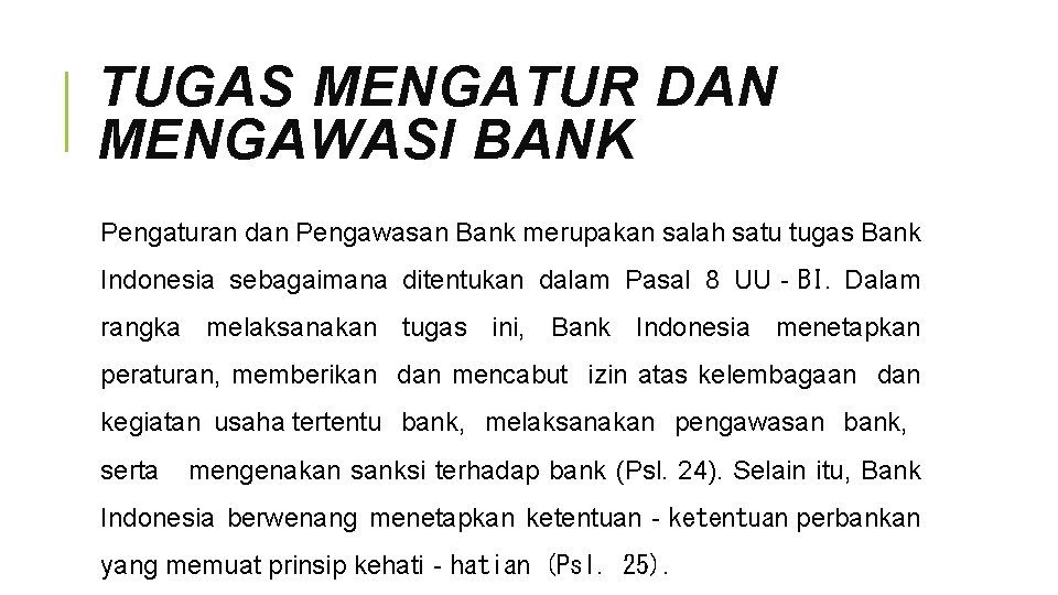 TUGAS MENGATUR DAN MENGAWASI BANK Pengaturan dan Pengawasan Bank merupakan salah satu tugas Bank