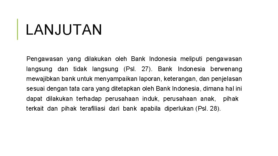 LANJUTAN Pengawasan yang dilakukan oleh Bank Indonesia meliputi pengawasan langsung dan tidak langsung (Psl.