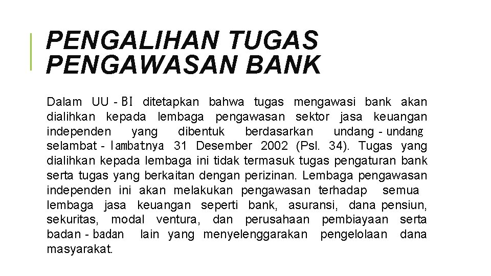 PENGALIHAN TUGAS PENGAWASAN BANK Dalam UU‐BI ditetapkan bahwa tugas mengawasi bank akan dialihkan kepada