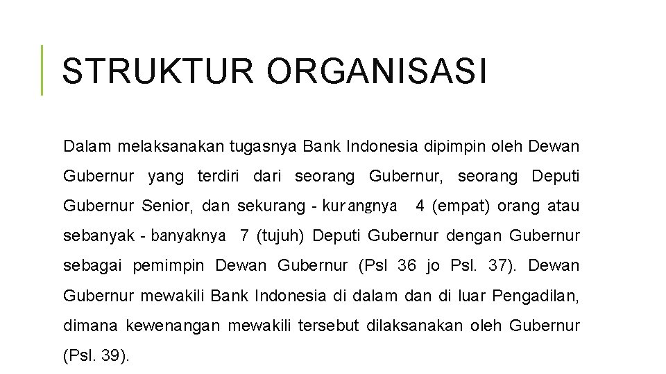 STRUKTUR ORGANISASI Dalam melaksanakan tugasnya Bank Indonesia dipimpin oleh Dewan Gubernur yang terdiri dari