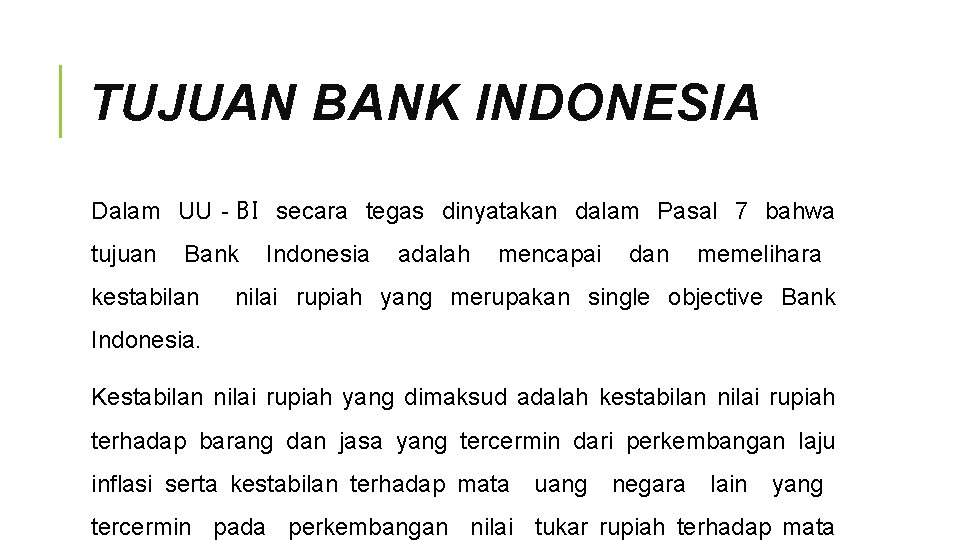 TUJUAN BANK INDONESIA Dalam UU‐BI secara tegas dinyatakan dalam Pasal 7 bahwa tujuan Bank