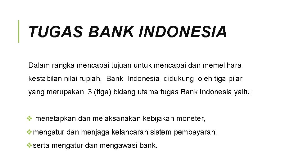 TUGAS BANK INDONESIA Dalam rangka mencapai tujuan untuk mencapai dan memelihara kestabilan nilai rupiah,